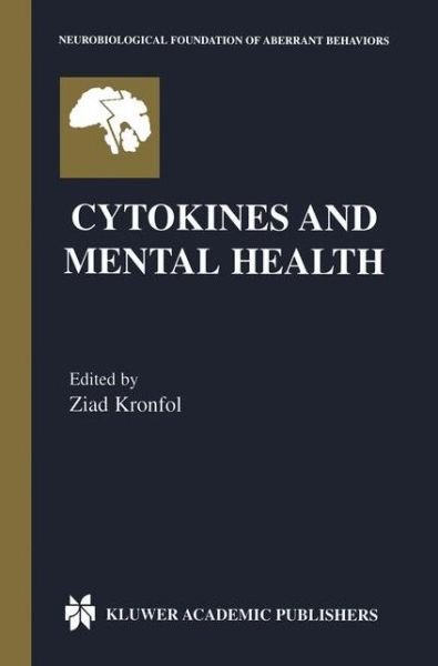 Cover for Ziad Kronfol · Cytokines and Mental Health - Neurobiological Foundation of Aberrant Behaviors (Pocketbok) [Softcover reprint of the original 1st ed. 2003 edition] (2012)