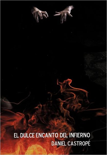 Cover for Daniel Castrop · El Dulce Encanto Del Infierno (Hardcover Book) [Spanish edition] (2012)
