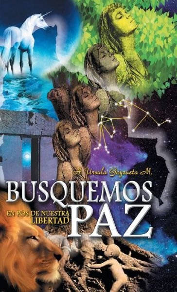 Cover for A Ursula Goyzueta M · Busquemos Paz en Pos De Nuestra Libertad (Innbunden bok) (2013)