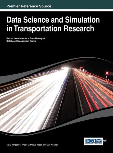 Cover for Davy Janssens · Data Science and Simulation in Transportation Research (Advances in Data Mining and Database Management (Admdm)) (Hardcover Book) (2013)