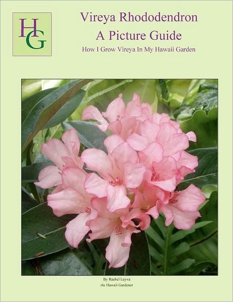 Cover for Ms Rachel Leyva · Vireya Rhododendron a Picture Guide: How I Grow Vireya in My Hawaii Garden (Paperback Bog) (2011)