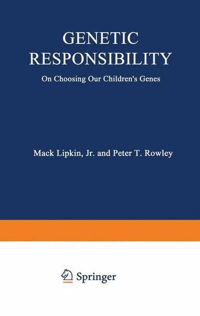Cover for Mack Lipkin · Genetic Responsibility: On Choosing Our Children's Genes (Paperback Book) [Softcover reprint of the original 1st ed. 1974 edition] (2012)