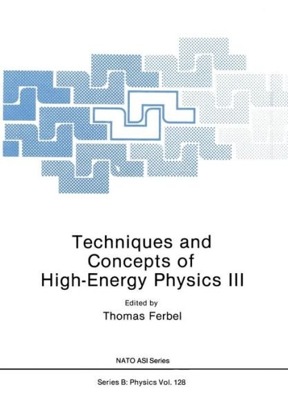 Cover for Thomas Ferbel · Techniques and Concepts of High-Energy Physics III - NATO Science Series B (Paperback Bog) [Softcover reprint of the original 1st ed. 1985 edition] (2012)