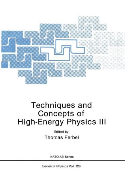 Cover for Thomas Ferbel · Techniques and Concepts of High-Energy Physics III - NATO Science Series B (Paperback Book) [Softcover reprint of the original 1st ed. 1985 edition] (2012)
