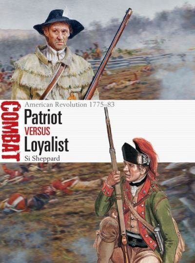Cover for Si Sheppard · Patriot vs Loyalist: American Revolution 1775–83 - Combat (Paperback Book) (2022)
