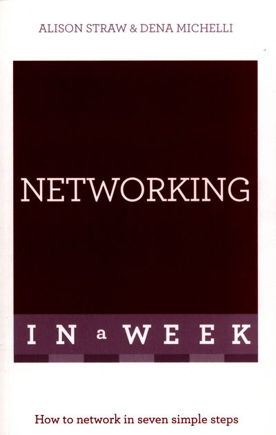 Cover for Alison Straw · Networking In A Week: How To Network In Seven Simple Steps (Paperback Book) (2016)