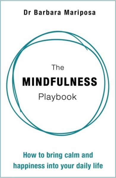 Cover for Dr Barbara Mariposa · The Mindfulness Playbook: How to Bring Calm and Happiness into Your Daily Life (Paperback Book) (2017)