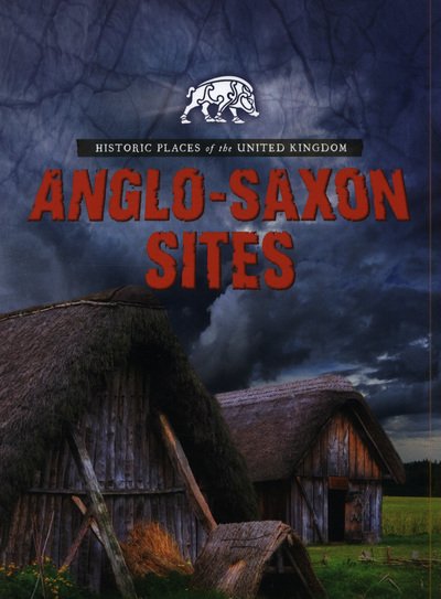 Cover for Nancy Dickmann · Anglo-Saxon Sites - Historic Places of the United Kingdom (Paperback Book) (2019)