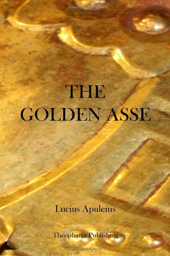 The Golden Asse - Lucius Apuleius - Bücher - CreateSpace Independent Publishing Platf - 9781475012200 - 9. März 2012
