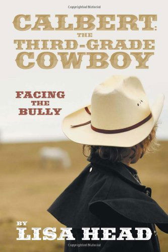 Cover for Lisa Head · Calbert: the Third-grade Cowboy: Facing the Bully (Paperback Book) (2012)
