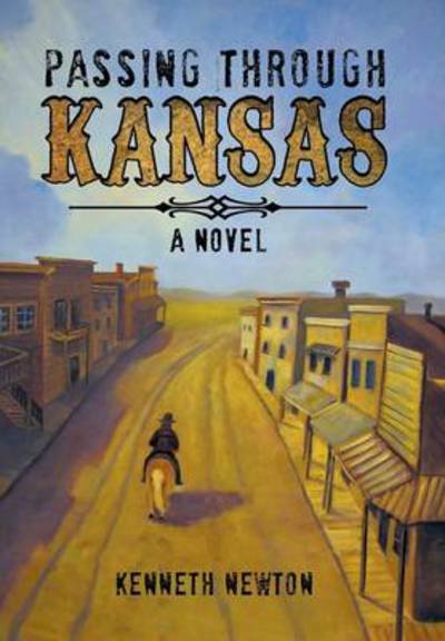 Passing Through Kansas - Kenneth Newton - Böcker - Authorhouse - 9781477274200 - 15 februari 2013