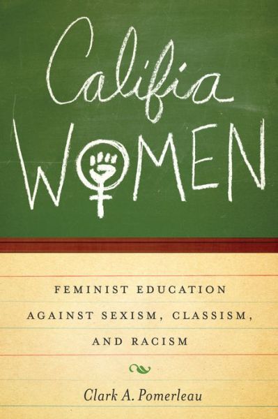 Cover for Clark A. Pomerleau · Califia Women: Feminist Education against Sexism, Classism, and Racism (Paperback Book) (2013)