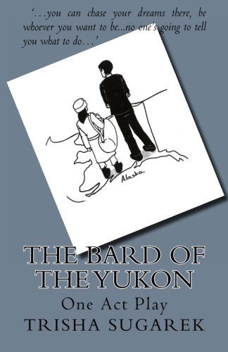 Cover for Trisha Sugarek · The Bard of the Yukon: One Act Play (Paperback Book) (2012)