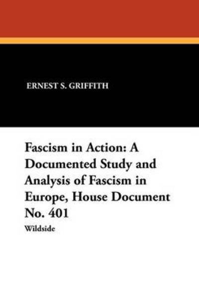 Cover for Wright Patman · Fascism in Action: a Documented Study and Analysis of Fascism in Europe, House Document No. 401 (Paperback Book) (2012)