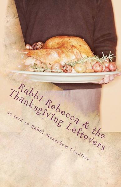 Cover for Menachem Creditor · Rabbi Rebecca and the Thanksgiving Leftovers (Paperback Book) (2012)
