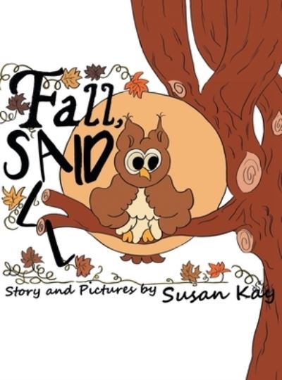 Cover for Susan Kay · Fall, Said All (Gebundenes Buch) (2020)