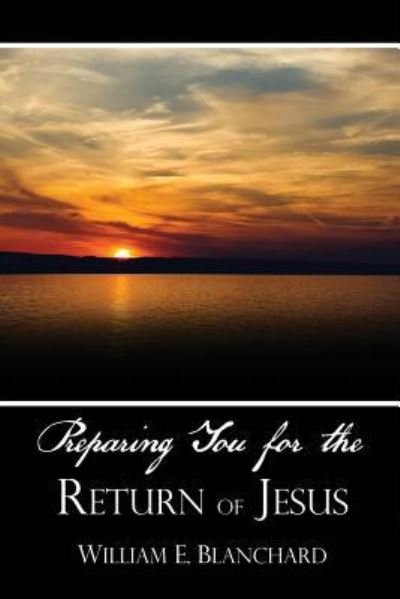 Cover for William E Blanchard · Preparing You for the Return of Jesus (Pocketbok) (2017)