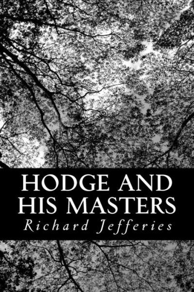 Hodge and His Masters - Richard Jefferies - Books - Createspace - 9781481291200 - December 18, 2012