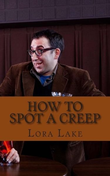 Cover for Lora Lake · How to Spot a Creep (Paperback Book) (2013)