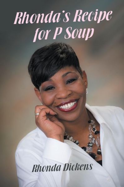 Cover for Rhonda Dickens · Rhonda's Recipe for P Soup (Paperback Book) (2014)