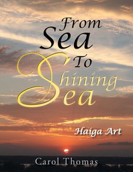 Cover for Carol Thomas · From Sea to Shining Sea: Haiga Art (Pocketbok) (2014)