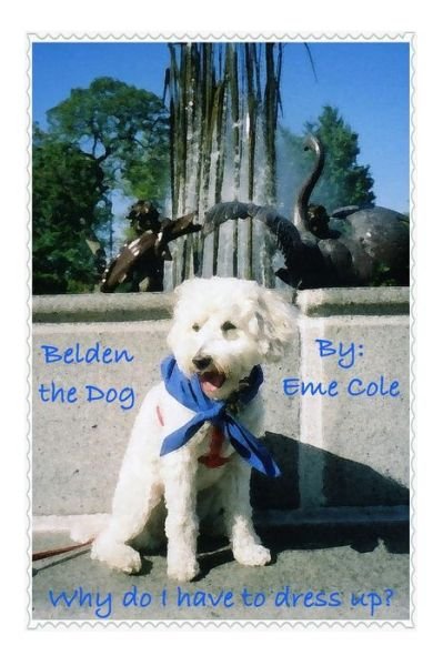 Cover for Eme Cole · Belden the Dog: Why Do I Have to Dress Up? (Pocketbok) (2014)