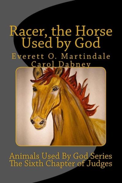 Cover for Carol Dabney · Racer, the Horse Used by God: Animals Used by God Series (Paperback Book) (2014)