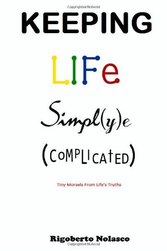 Cover for Rigoberto Nolasco · Keeping Life Simpl (Y)e (Complicated): Tiny Morsels from Life's Truths (Paperback Book) (2014)