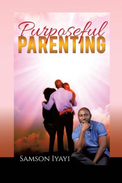 Cover for Samson Iyayi · Purposeful Parenting (Hardcover Book) (2015)