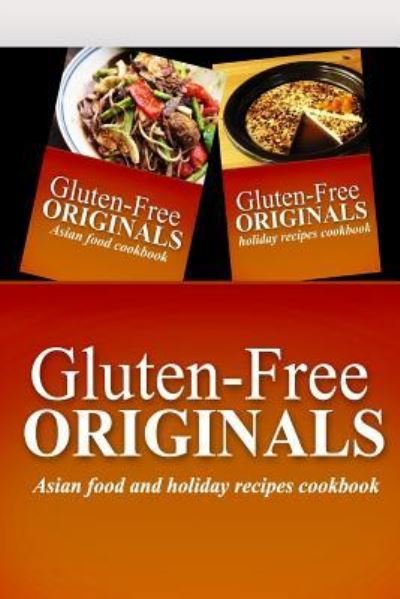 Cover for Gluten Free Originals · Gluten-Free Originals - Asian Food and Holiday Recipes Cookbook (Paperback Book) (2014)