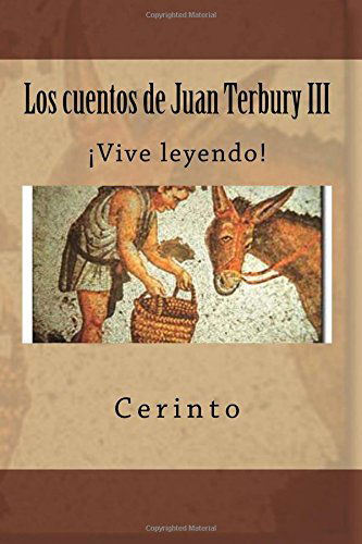 Cover for Cerinto · Los Cuentos De Juan Terbury Iii: ¡vive Leyendo! (Volume 3) (Spanish Edition) (Paperback Book) [Spanish, 1 edition] (2014)