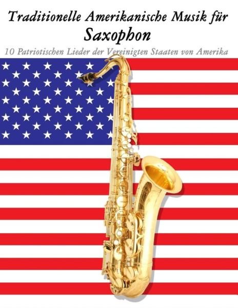 Cover for Uncle Sam · Traditionelle Amerikanische Musik Fur Saxophon: 10 Patriotischen Lieder Der Vereinigten Staaten Von Amerika (Pocketbok) (2014)