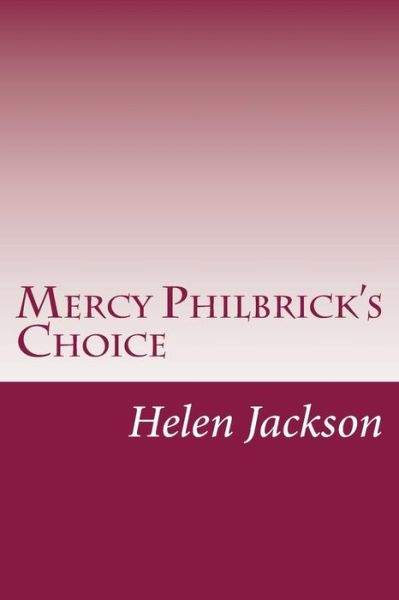 Cover for Helen Hunt Jackson · Mercy Philbrick's Choice (Paperback Book) (2014)