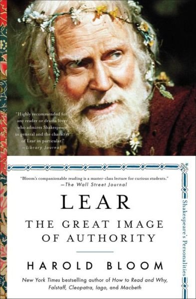 Lear: The Great Image of Authority - Shakespeare's Personalities - Harold Bloom - Kirjat - Scribner - 9781501164200 - tiistai 23. huhtikuuta 2019