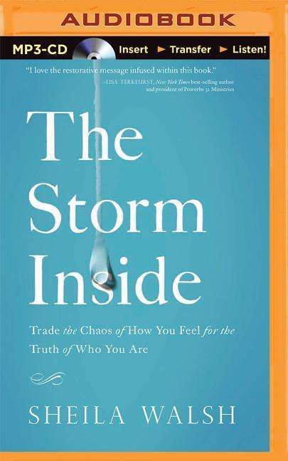 Cover for Sheila Walsh · The Storm Inside: Trade the Chaos of How You Feel for the Truth of Who You Are (MP3-CD) (2015)