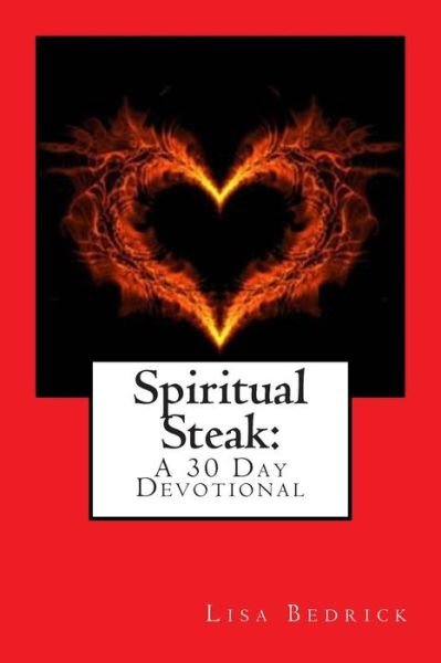 Cover for Lisa Bedrick · Spiritual Steak: a 30 Day Devotional (Paperback Bog) (2014)
