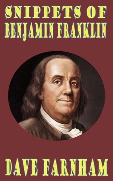 Cover for Dave Farnham · Snippets of Benjamin Franklin (Paperback Book) (2014)