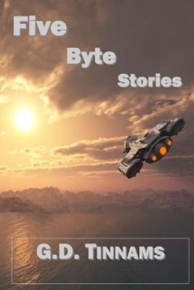 Cover for G D Tinnams · Five Byte Stories (Pocketbok) (2014)