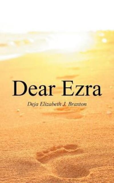 Cover for Deja Elizabeth J. Braxton · Dear Ezra (Paperback Bog) (2016)