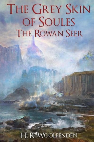 Cover for I E R Woolfenden · The Grey Skin of Soules: the Rowan Seer (Paperback Bog) (2015)