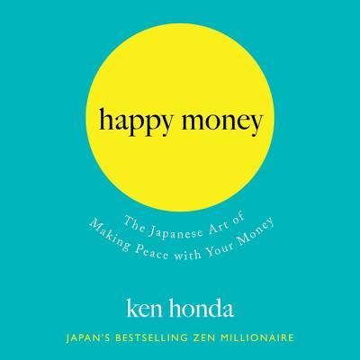 Cover for Ken Honda · Happy Money The Japanese Art of Making Peace with Your Money (CD) (2019)