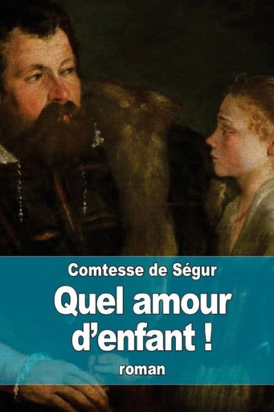 Cover for La Comtesse De Segur · Quel Amour D'enfant ! (Paperback Book) (2015)