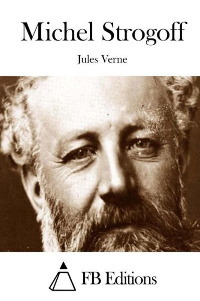 Michel Strogoff - Jules Verne - Bøger - Createspace - 9781511671200 - 10. april 2015