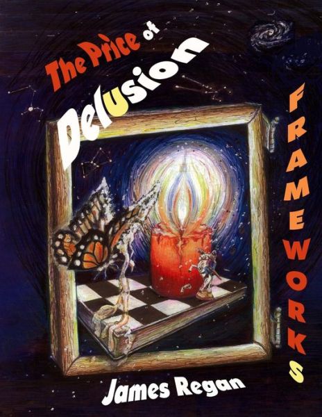 Frameworks: the Price of Delusion - James Regan - Books - Createspace - 9781512377200 - July 6, 2015
