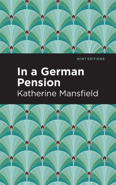 Cover for Katherine Mansfield · In a German Pension - Mint Editions (Pocketbok) (2021)