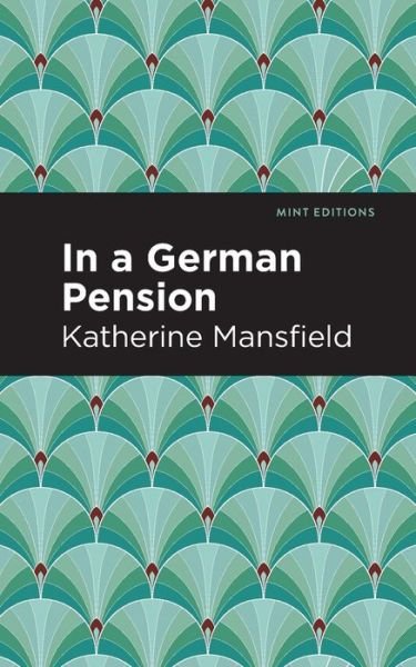 Cover for Katherine Mansfield · In a German Pension - Mint Editions (Paperback Book) (2021)