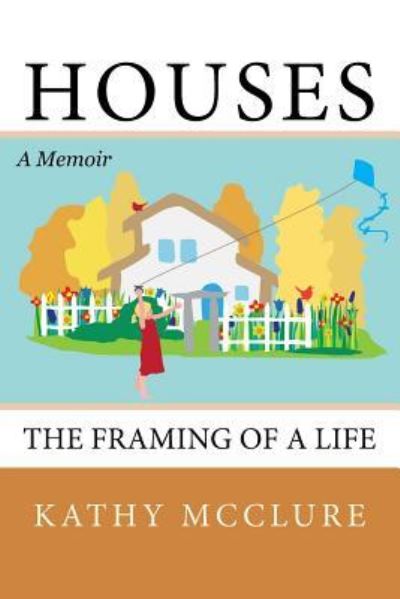 Cover for Kathy McClure · Houses The Framing of a Life (Paperback Book) (2015)