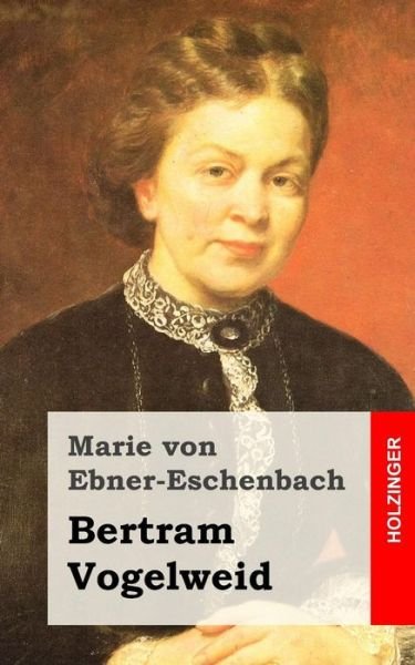 Cover for Marie von Ebner-Eschenbach · Bertram Vogelweid (Taschenbuch) (2015)