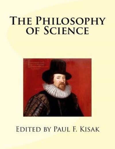 Cover for Paul F Kisak · The Philosophy of Science (Taschenbuch) (2015)