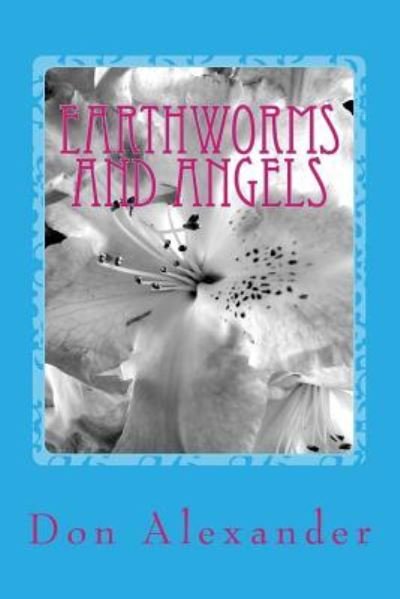 Cover for Don Alexander · Earthworms and Angels (Paperback Book) (2016)